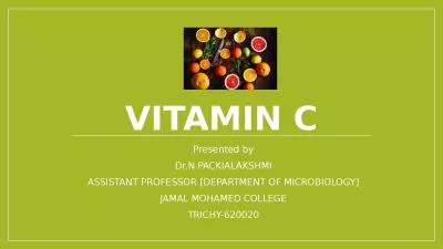 VITAMIN C Presented by Dr.N.PACKIALAKSHMI