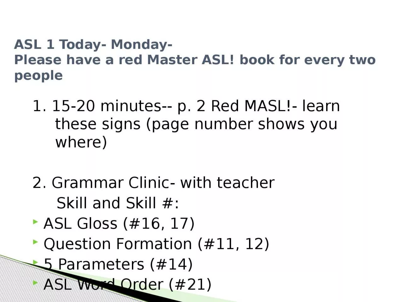 PPT-1. 15-20 minutes-- p. 2 Red MASL!- learn these signs (page number shows you where)