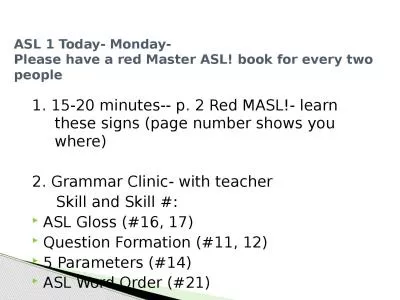 1. 15-20 minutes-- p. 2 Red MASL!- learn these signs (page number shows you where)