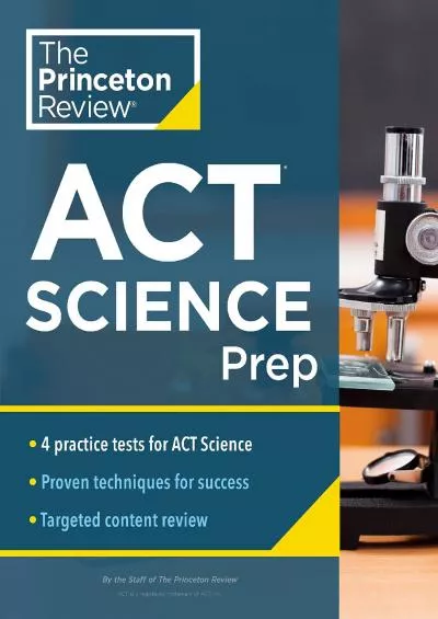 [DOWNLOAD] Princeton Review ACT Science Prep: 4 Practice Tests + Review + Strategy for the ACT Science Section College Test Preparation