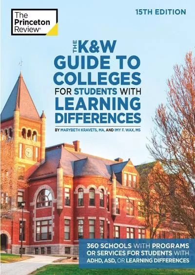 [EBOOK] The KW Guide to Colleges for Students with Learning Differences, 15th Edition: 325+ Schools with Programs or Services for Students with ADHD, ASD, or Learning Differences College Admissions Guides