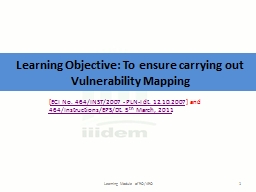 Learning Objective: To ensure carrying out Vulnerability Mapping