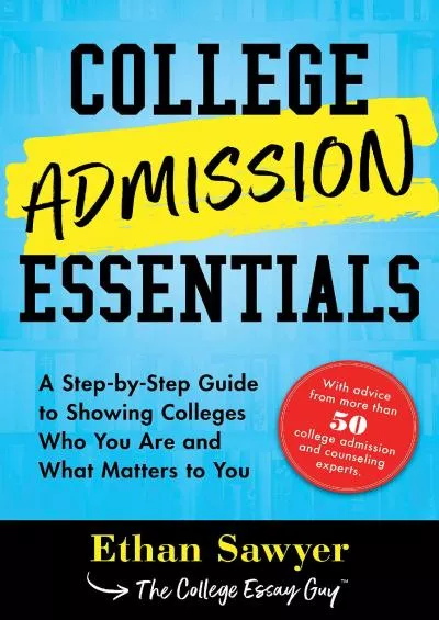 [READ] College Admission Essentials: A Step-by-Step Guide to Showing Colleges Who You Are and What Matters to You