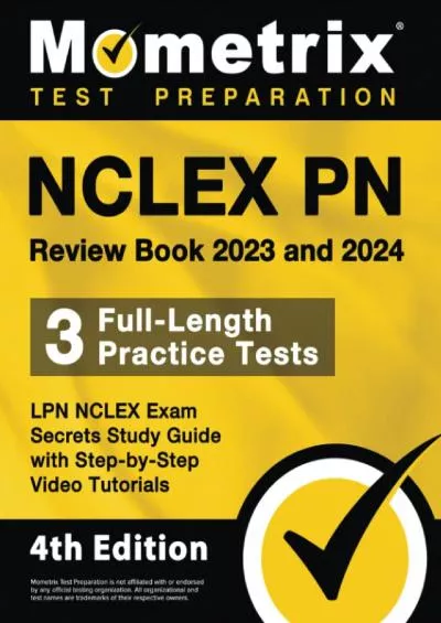 [DOWNLOAD] NCLEX PN Review Book 2023 and 2024 - 3 Full-Length Practice Tests, LPN NCLEX Exam Secrets Study Guide with Step-by-Step Video Tutorials: [4th Edition]