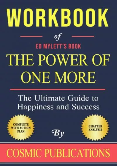 [DOWNLOAD] Workbook of Ed Mylett\'s The Power of One More: The Ultimate Guide to Happiness