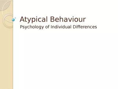 Atypical Behaviour	 Psychology of Individual Differences