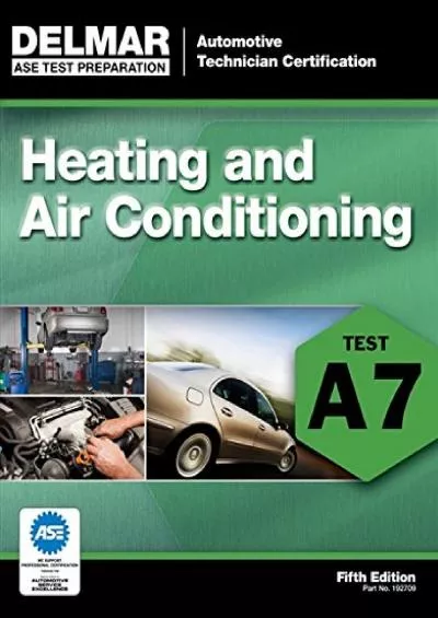 [DOWNLOAD] ASE Test Preparation - A7 Heating and Air Conditioning Automobile Certification