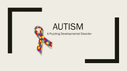 Autism  A Puzzling Developmental Disorder