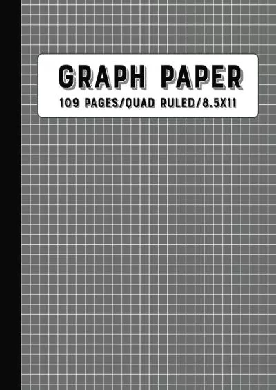 [EBOOK] Graph Paper Composition Notebook: Grid Paper, Quad Ruled, 109 Sheets, 8.5x11