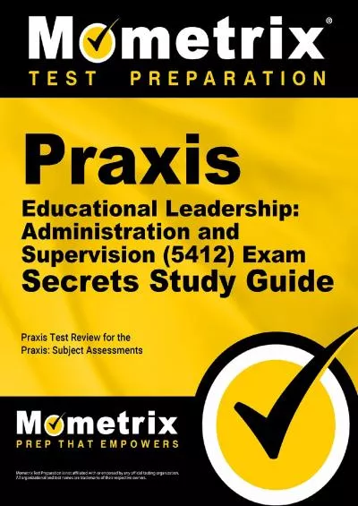 [DOWNLOAD] Praxis Educational Leadership Administration and Supervision 5412 Exam Secrets Study Guide: Praxis Test Review for the Praxis Subject Assessments