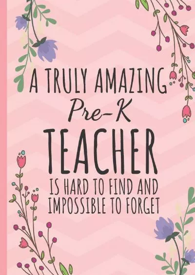 [READ] A Truly Amazing Pre-K Teacher: Perfect Year End Graduation or Thank You Gift for