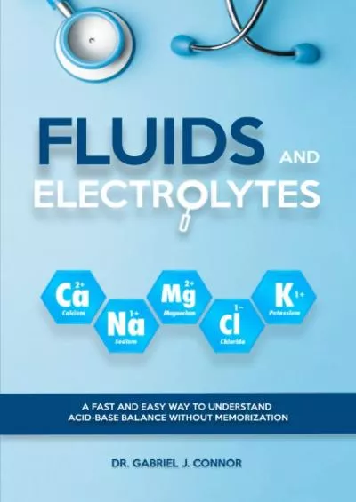 [READ] Fluids and Electrolytes: A Fast and Easy Way to Understand Acid-Base Balance without Memorization