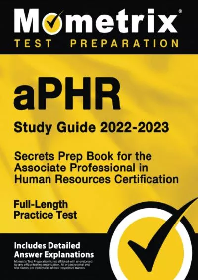 [DOWNLOAD] aPHR Study Guide 2022-2023: Secrets Prep Book for the Associate Professional in Human Resources Certification, Full-Length Practice Test: [Includes Detailed Answer Explanations]