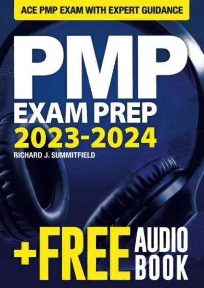 [EBOOK] PMP Exam Prep 2023-2024: Your Ultimate Guide to Success on the First Try. Earn your Project Management Professional Certification with Confidence and Ease