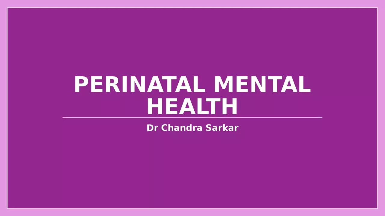 PPT-Perinatal Mental Health Dr Chandra Sarkar