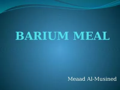 BARIUM MEAL Meaad  Al- Musined