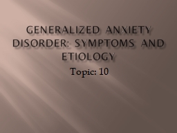 Generalized anxiety disorder: symptoms and etiology