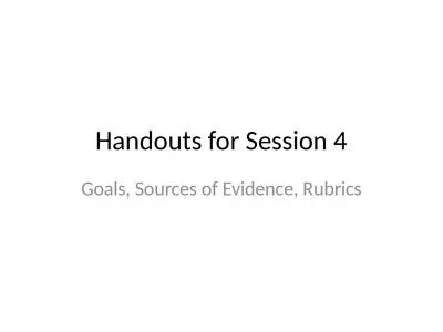 Handouts for Session 4 Goals, Sources of Evidence, Rubrics