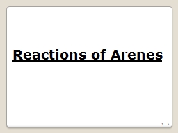 1 1 Reactions of Arenes Reactions of Arenes