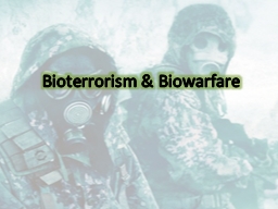 Bioterrorism &  Biowarfare