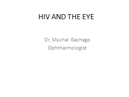 HIV AND THE EYE Dr.  Muchai