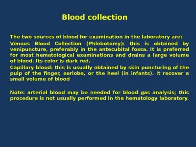 Blood collection The  two sources of blood for examination in the laboratory are: