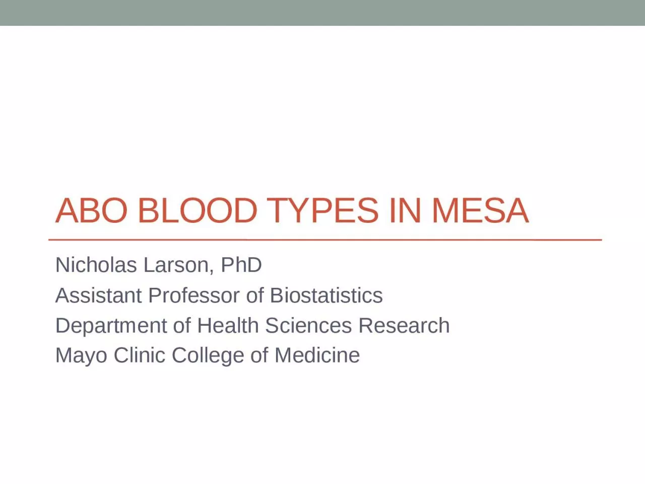 PPT-ABO Blood Types in MESA Nicholas Larson, PhD