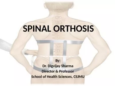 SPINAL ORTHOSIS By: Dr. Digvijay Sharma