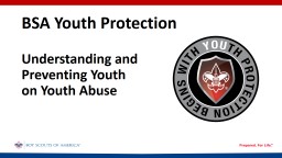 PPT-BSA Youth Protection Understanding and Preventing Youth on Youth Abuse