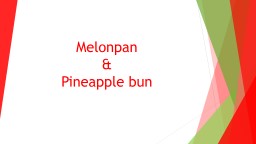 Melonpan   &  Pineapple