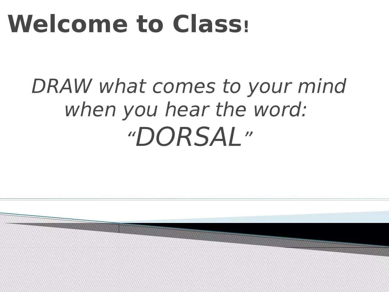 PPT-Welcome to Class ! DRAW what comes to your mind when you hear the word: