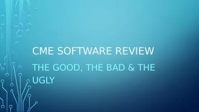 CME SOFTWARE REVIEW   The good, THE bad & THE ugly