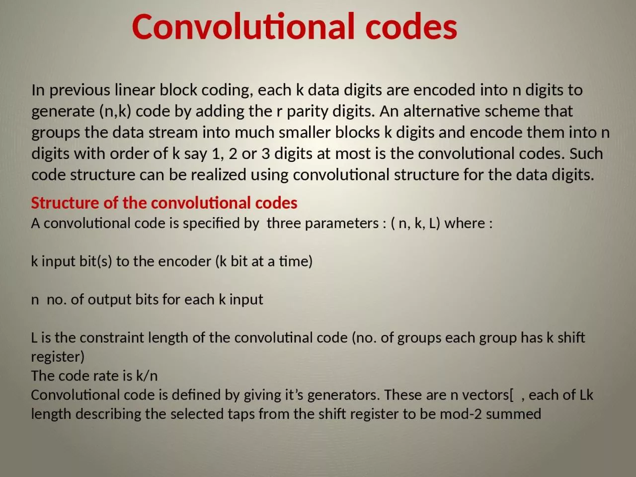 Convolutional codes In previous linear block coding, each k data digits are encoded into