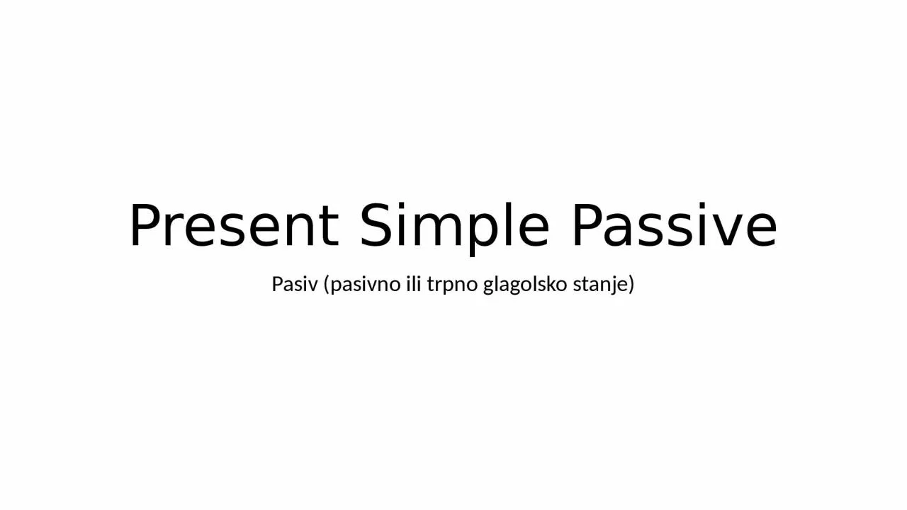 PPT-Present Simple Passive Pasiv (pasivno ili trpno glagolsko stanje)