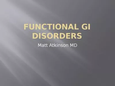 Functional GI Disorders Matt Atkinson MD