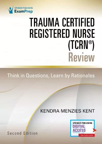 [EBOOK] Trauma Certified Registered Nurse TCRN® Review: Think in Questions, Learn by