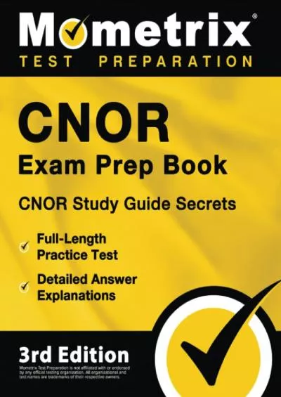 [READ] CNOR Exam Prep Book: CNOR Study Guide Secrets, Full-Length Practice Test, Detailed Answer Explanations: [3rd Edition]