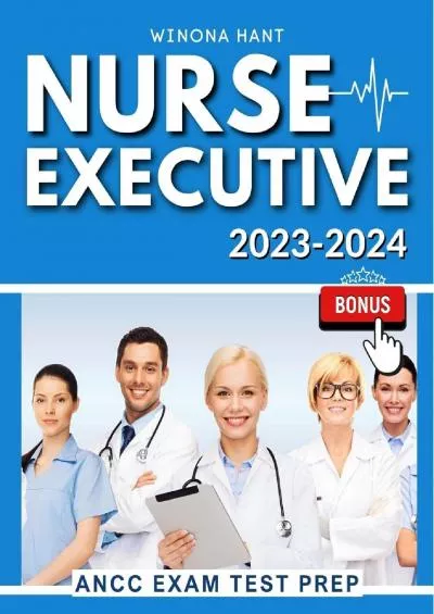 [READ] Nurse Executive Study Guide 2023-2024 : Prepare for ANCC Certification Success on Your First Try | Includes QA | Tests| Extra Content