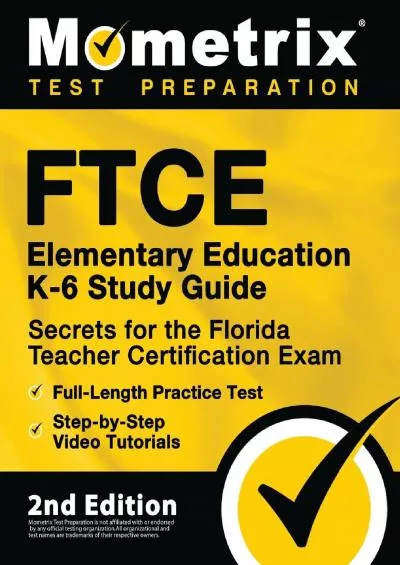 [READ] FTCE Elementary Education K-6 Study Guide Secrets for the Florida Teacher Certification Exam, Full-Length Practice Test, Step-by-Step Video Tutorials: [2nd Edition]