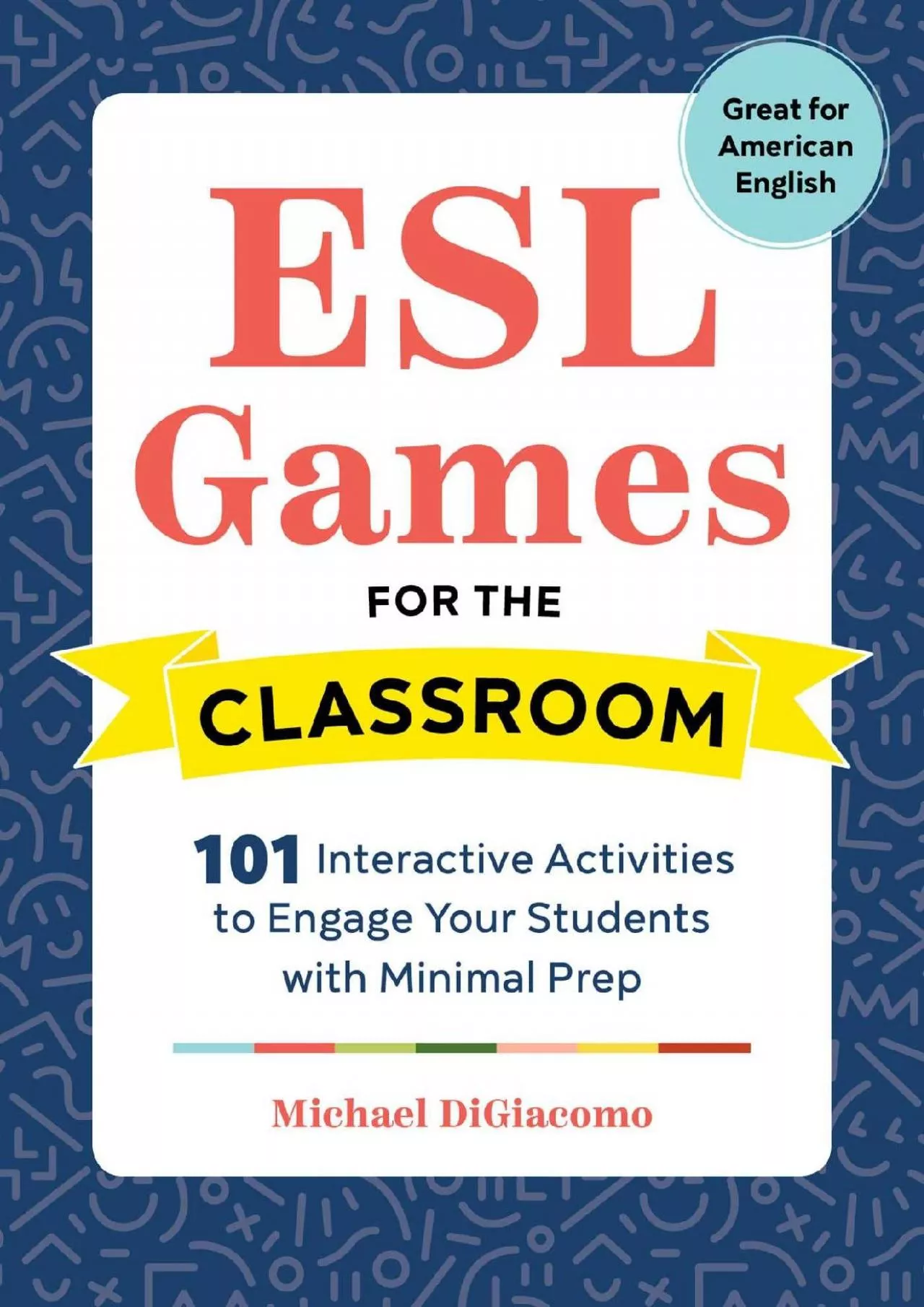 [READ] ESL Games for the Classroom: 101 Interactive Activities to Engage Your Students