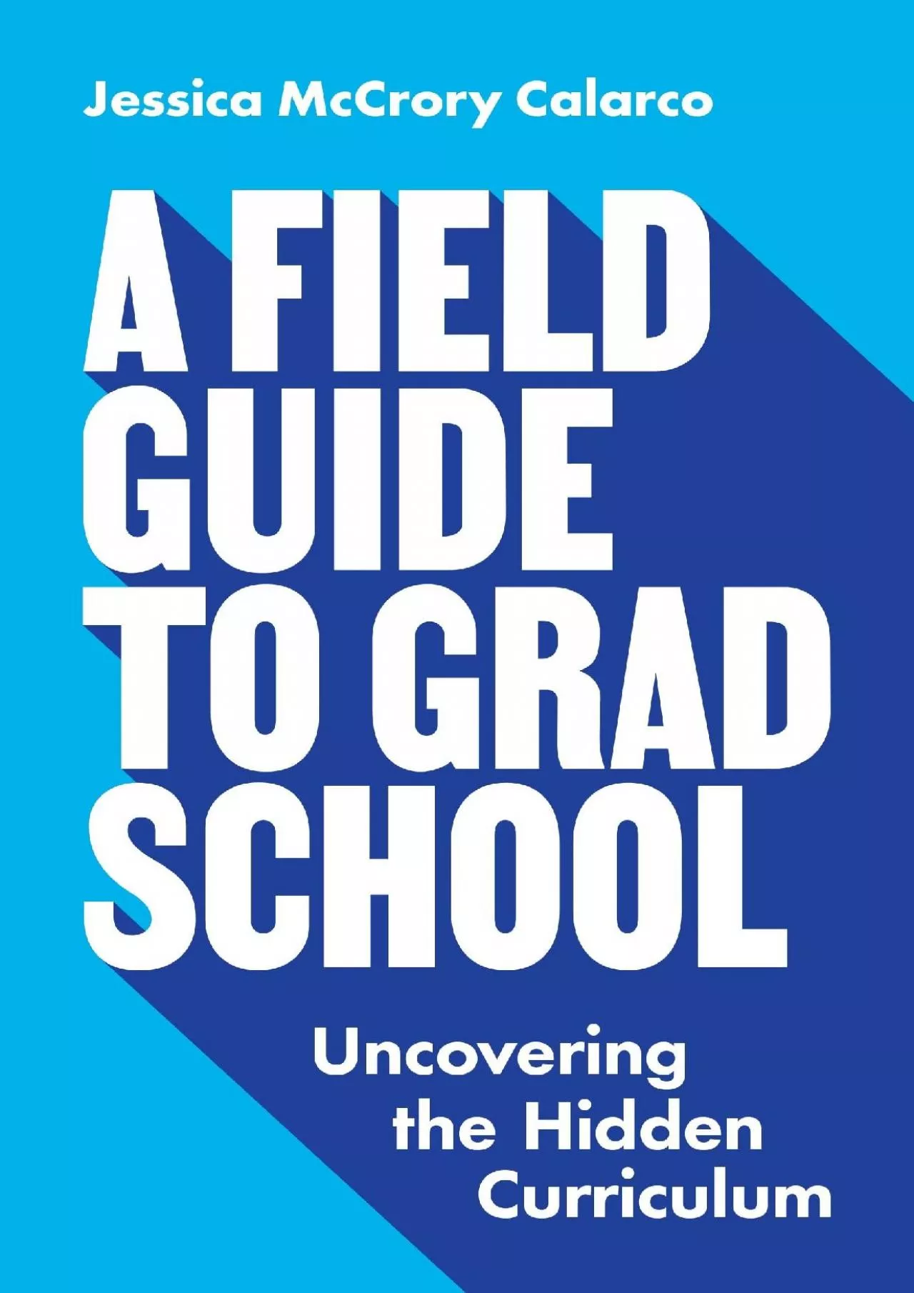 PDF-[DOWNLOAD] A Field Guide to Grad School: Uncovering the Hidden Curriculum Skills for Scholars