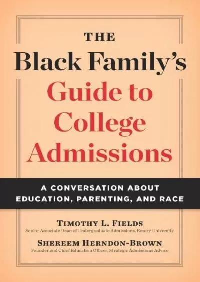 [READ] The Black Family\'s Guide to College Admissions: A Conversation about Education, Parenting, and Race