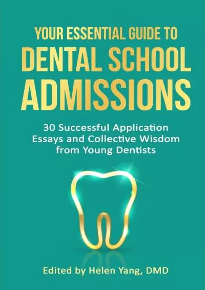 [EBOOK] Your Essential Guide to Dental School Admissions: 30 Successful Application Essays and Collective Wisdom from Young Dentists