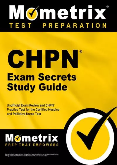[READ] CHPN Exam Secrets Study Guide - Unofficial Exam Review and CHPN Practice Test for the Certified Hospice and Palliative Nurse Test [2nd Edition]