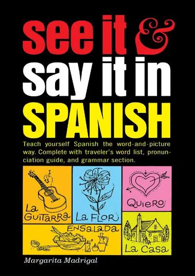 [DOWNLOAD] See It and Say It in Spanish: A Beginner\'s Guide to Learning Spanish the Word-and-Picture Way
