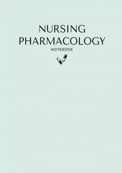 [READ] Nursing Pharmacology Blank Medication Template Notebook  Note Guide: The Perfect