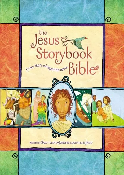 [DOWNLOAD] The Jesus Storybook Bible: Every Story Whispers His Name