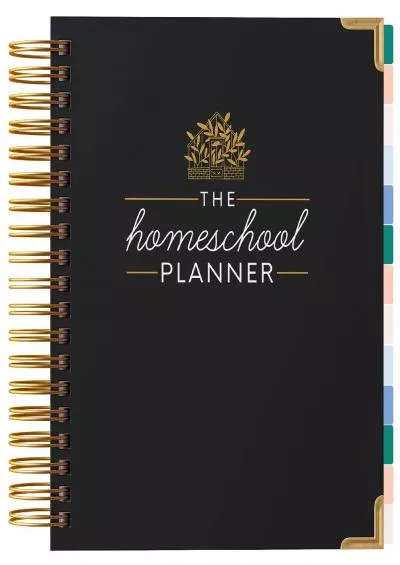 [READ] The Homeschool Planner: Beautiful and Undated with Monthly Tabs | To Do List, Goals, Meal Planning  Academic Tools | Homeschooling, Distance Learning  Family Organizer | Gold Spiral