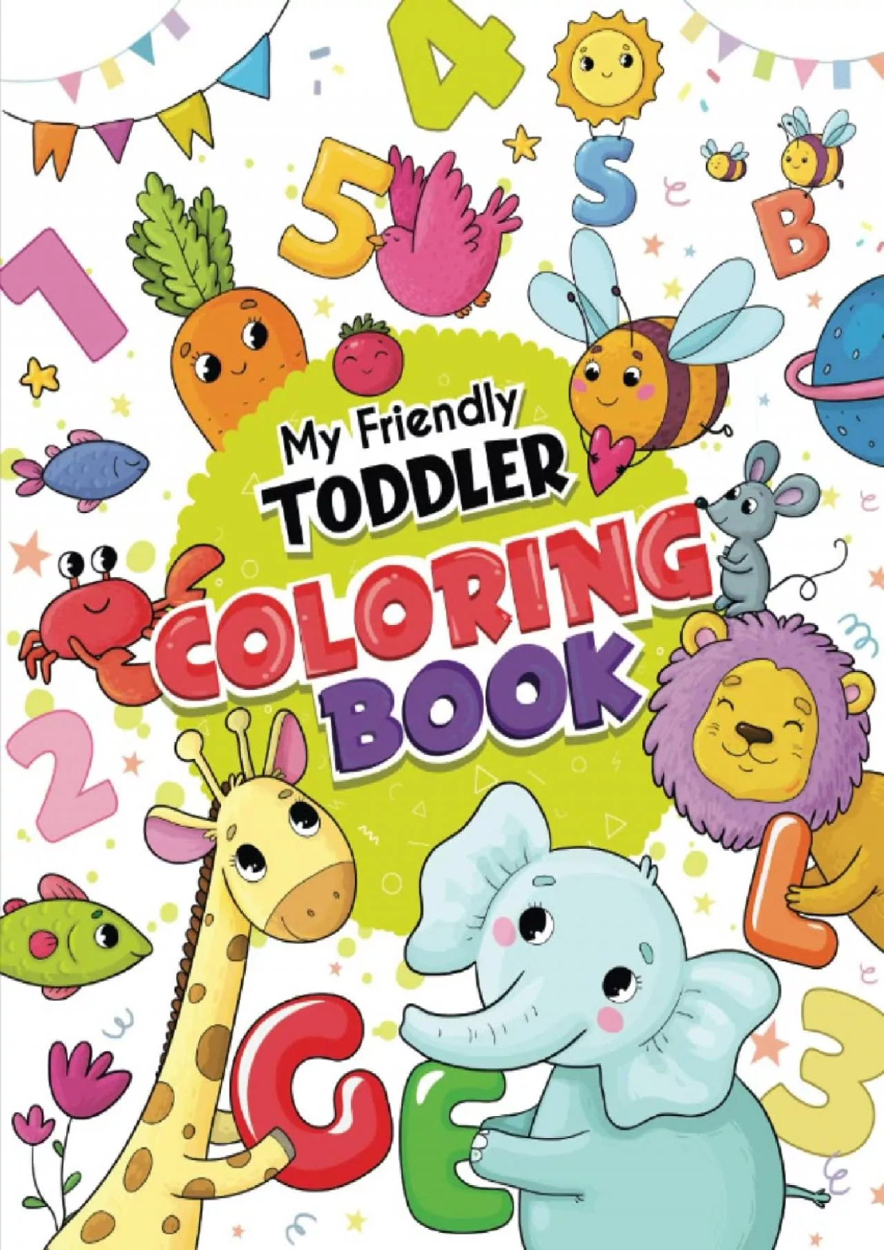 PDF-[READ] My Friendly Toddler Coloring Book: Fun with Cute Hand-Drawn Illustrations of Letters,