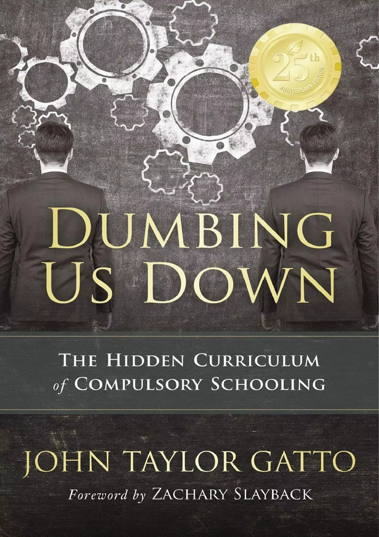[READ] Dumbing Us Down - 25th Anniversary Edition: The Hidden Curriculum of Compulsory